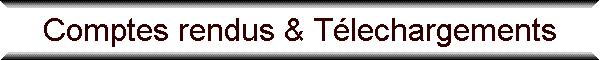 Comptes rendus & Tlechargements