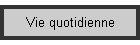 Vie quotidienne